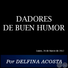 DADORES DE BUEN HUMOR - Por DELFINA ACOSTA - Lunes, 26 de Marzo de 2012